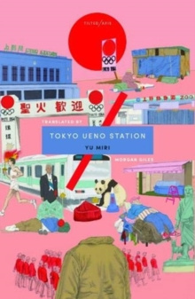 Tokyo Ueno Station by Yu Miri Tokyo Ueno Station by Yu Miri