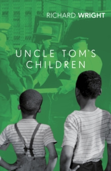 Uncle Tom's Children by Richard Wright Uncle Tom's Children by Richard Wright