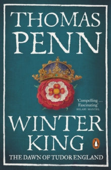 Winter King : The Dawn of Tudor England by Thomas Penn Winter King : The Dawn of Tudor England by Thomas Penn