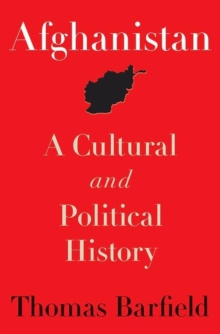 Afghanistan : A Cultural and Political History by Thomas Barfield Afghanistan : A Cultural and Political History by Thomas Barfield