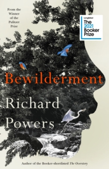 Bewilderment : Longlisted for the Booker Prize 2021 by Richard Powers