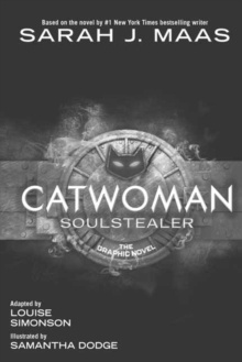 Catwoman: Soulstealer : The Graphic Novel by Sarah J. Maas, Samantha Dodge