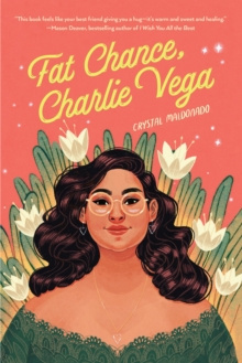 Fat Chance, Charlie Vega by Crystal Maldonado Fat Chance, Charlie Vega by Crystal Maldonado