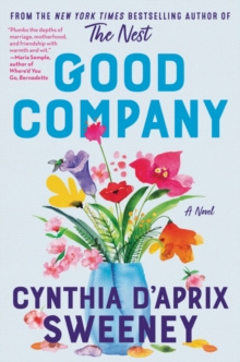 Good Company : A Novel by Cynthia D'Aprix Sweeney