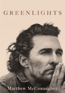 Greenlights by Matthew McConaughey Greenlights by Matthew McConaughey