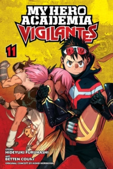 My Hero Academia: Vigilantes, Vol. 11 : 11 by Kohei Horikoshi, Hideyuki Furuhashi My Hero Academia: Vigilantes, Vol. 11 : 11 by Kohei Horikoshi, Hideyuki Furuhashi