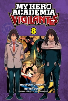 My Hero Academia: Vigilantes, Vol. 8 : 8 by Kohei Horikoshi, Hideyuki Furuhashi My Hero Academia: Vigilantes, Vol. 8 : 8 by Kohei Horikoshi, Hideyuki Furuhashi
