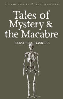 Tales of Mystery & the Macabre by Elizabeth Gaskell, David Stuart Davies Tales of Mystery & the Macabre by Elizabeth Gaskell, David Stuart Davies