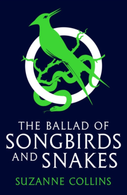 The Ballad of Songbirds and Snakes (A Hunger Games Novel) by Suzanne Collins