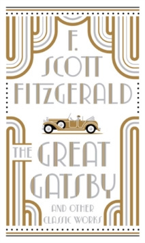 The Great Gatsby and Other Classic Works by F.Scott Fitzgerald