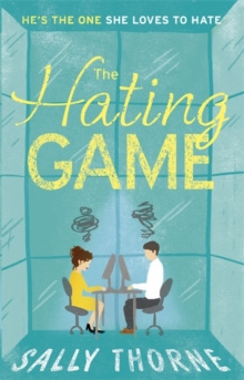 The Hating Game : TikTok made me buy it! The perfect enemies to lovers romcom by Sally Thorne