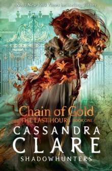 The Last Hours: Chain of Gold by Cassandra Clare
