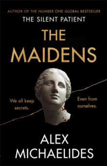 The Maidens : The instant Sunday Times bestseller from the author of The Silent Patient by Alex Michaelides