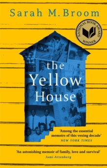 The Yellow House : WINNER OF THE NATIONAL BOOK AWARD FOR NONFICTION by Sarah M. Broom