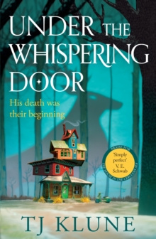 Under the Whispering Door by TJ Klune Under the Whispering Door by TJ Klune