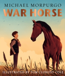 War Horse picture book : A Beloved Modern Classic Adapted for a New Generation of Readers by Michael Morpurgo