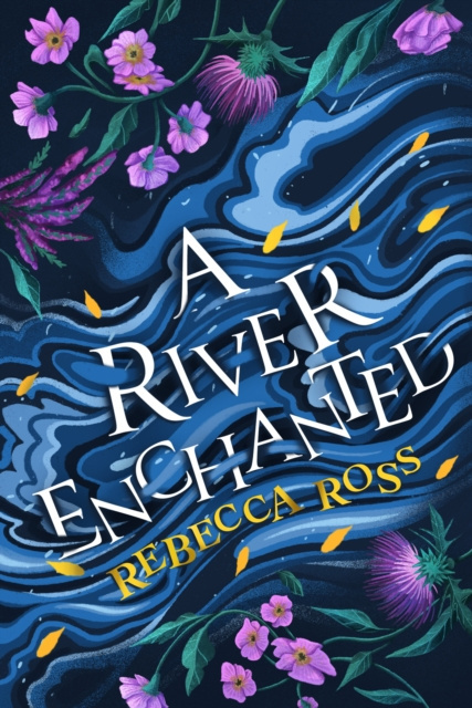 A River Enchanted (Elements of Cadence : 1) by Rebecca Ross