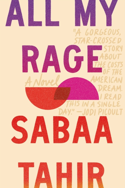 All My Rage : A Novel by Sabaa Tahir