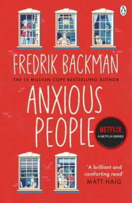 Anxious People : The No. 1 New York Times bestseller, now a Netflix TV Series by Fredrik Backman