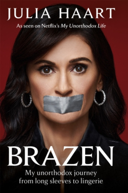 Brazen : The sensational memoir from the star of Netflix's My Unorthodox Life by Julia Haart