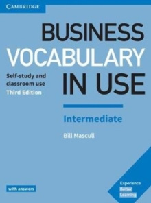 Business Vocabulary in Use: Intermediate Book with Answers : Self-Study and Classroom Use by Bill Mascull
