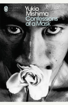 Confessions of a Mask by Yukio Mishima Confessions of a Mask by Yukio Mishima