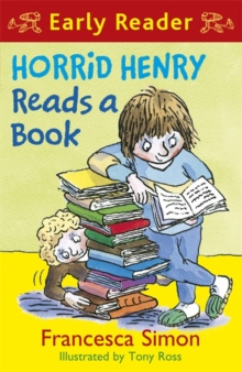 Horrid Henry Early Reader: Horrid Henry Reads A Book : Book 10 by Francesca Simon