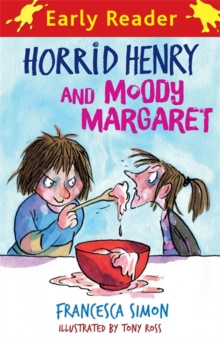 Horrid Henry Early Reader: Horrid Henry and Moody Margaret : Book 8 by Francesca Simon