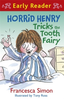 Horrid Henry Early Reader: Horrid Henry Tricks the Tooth Fairy : Book 22 by Francesca Simon