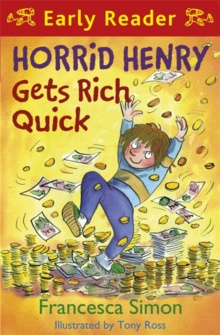 Horrid Henry Early Reader: Horrid Henry Gets Rich Quick : Book 5 by Francesca Simon