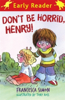 Horrid Henry Early Reader: Don't Be Horrid, Henry! : Book 1 by Francesca Simon