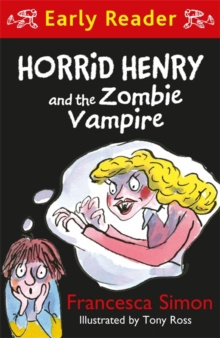 Horrid Henry Early Reader: Horrid Henry and the Zombie Vampire by Francesca Simon