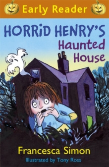 Horrid Henry Early Reader: Horrid Henry's Haunted House : Book 28 by Francesca Simon