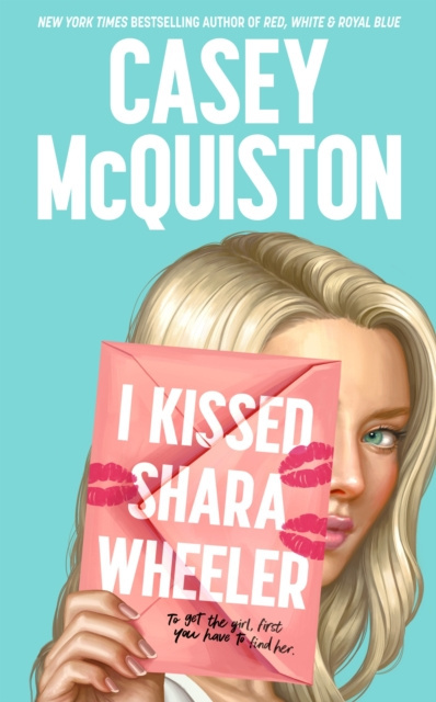 I Kissed Shara Wheeler by Casey McQuiston