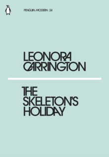 The Skeleton's Holiday by Leonora Carrington
