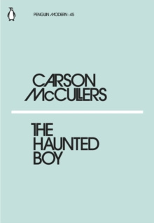 The Haunted Boy by Carson McCullers The Haunted Boy by Carson McCullers