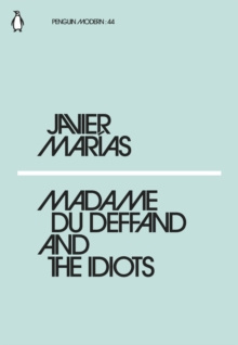 Madame du Deffand and the Idiots by JAVIER MARIAS