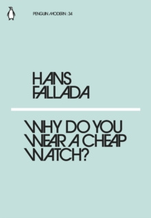 Why Do You Wear a Cheap Watch? by Hans Fallada