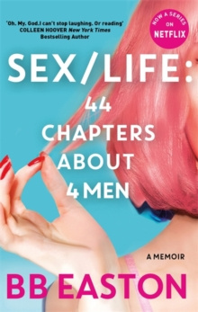 SEX/LIFE: 44 Chapters About 4 Men : Now a series on Netflix by BB Easton