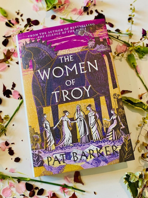 The Women of Troy : The new novel from the author of the bestselling The Silence of the Girls by Pat Barker The Women of Troy : The new novel from the author of the bestselling The Silence of the Girls by Pat Barker