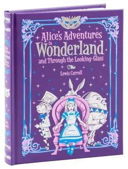 Alice's Adventures in Wonderland and Through the Looking Glass (Barnes & Noble Children's Leatherbound Classics)