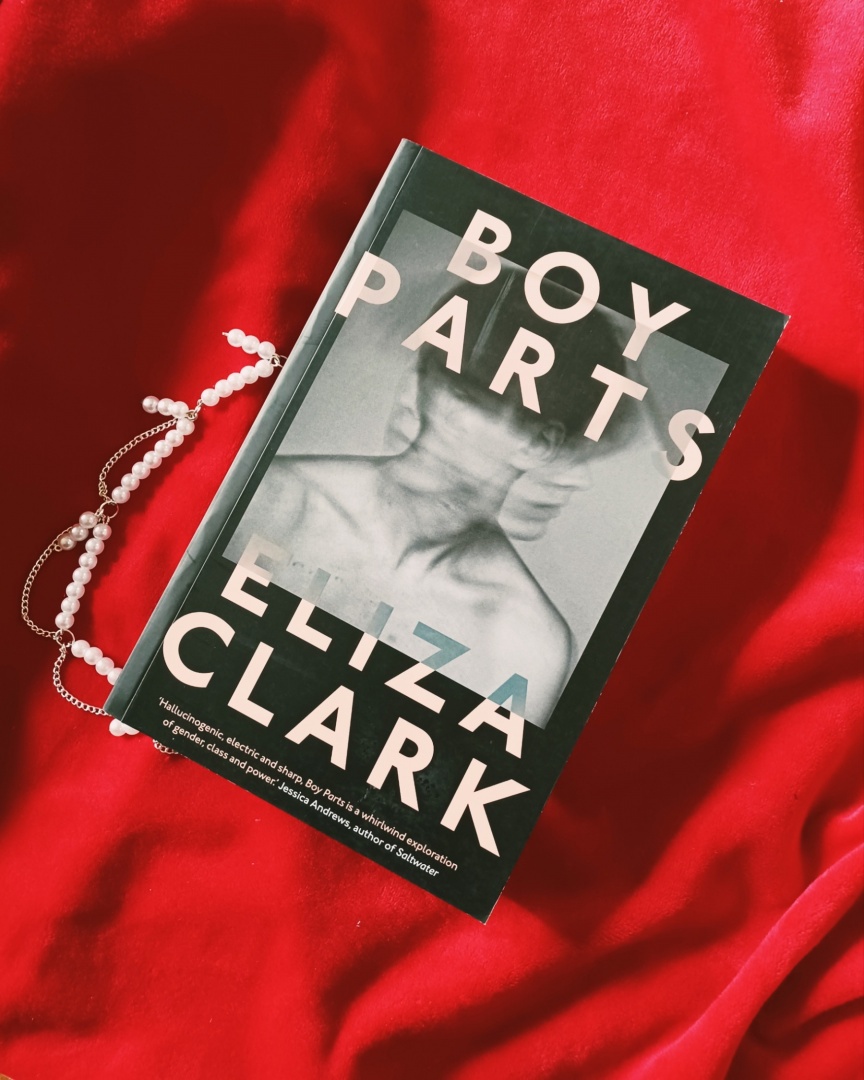 Boy Parts by Eliza Clark Boy Parts by Eliza Clark
