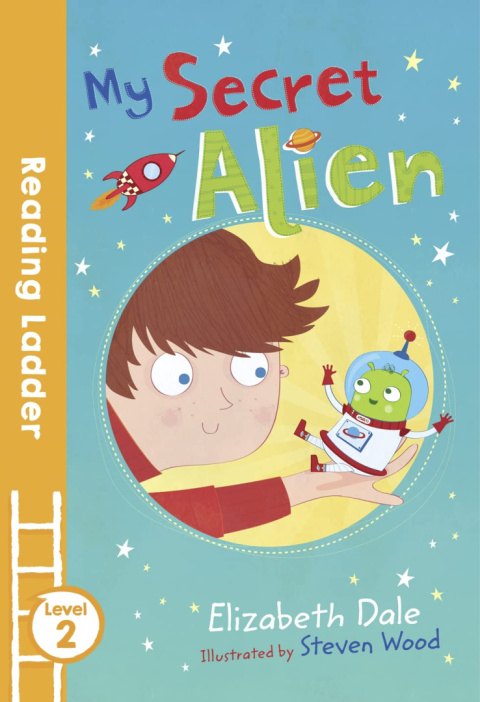 My Secret Alien (Reading Ladder Level 2) by Elizabeth Dale