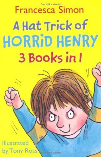 Hat trick of Horrid Henry (3 books in 1) by Francesca Simon