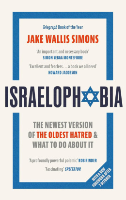 Israelophobia: The Newest Version of the Oldest Hatred and What To Do About It by Jake Wallis Simons