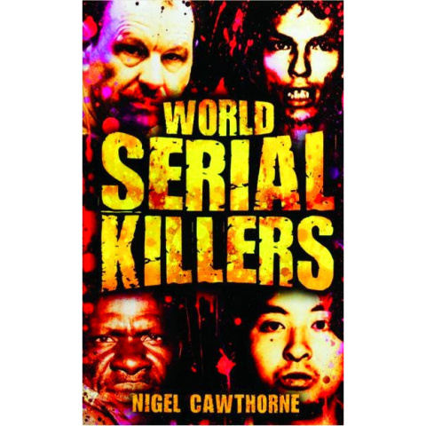 World Serial Killers by Nigel Cawthorne