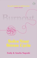Burnout: The secret to solving the stress cycle by Emily and Amelia Nagoski Burnout: The secret to solving the stress cycle by Emily and Amelia Nagoski