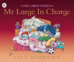 Mr Large In Charge (Large Family) by Jill Murphy