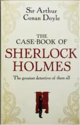 The Casebook of Sherlock Holmes by Sir Arthur Conan Doyle