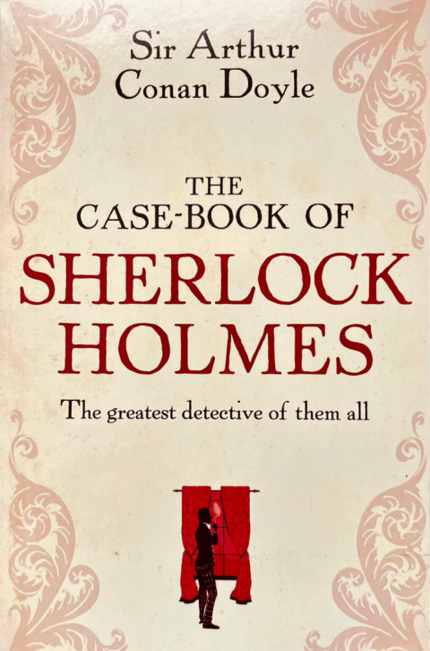 The Casebook of Sherlock Holmes by Sir Arthur Conan Doyle